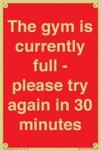 The gym is currently full - please try again in 30 minutes